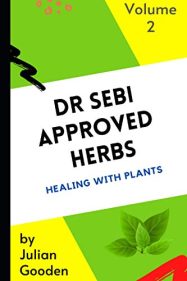 Dr Sebi Approved Herbs, Volume 2 - (23 Herbs with uses and formulas)