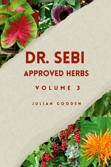 Dr. Sebi Approved Herbs, Volume 3